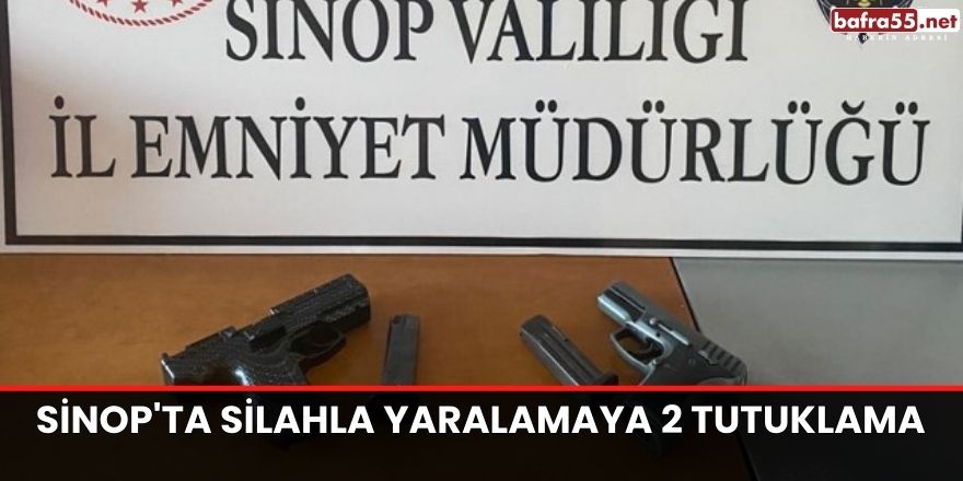 Sinop'ta silahla yaralamaya 2 tutuklama