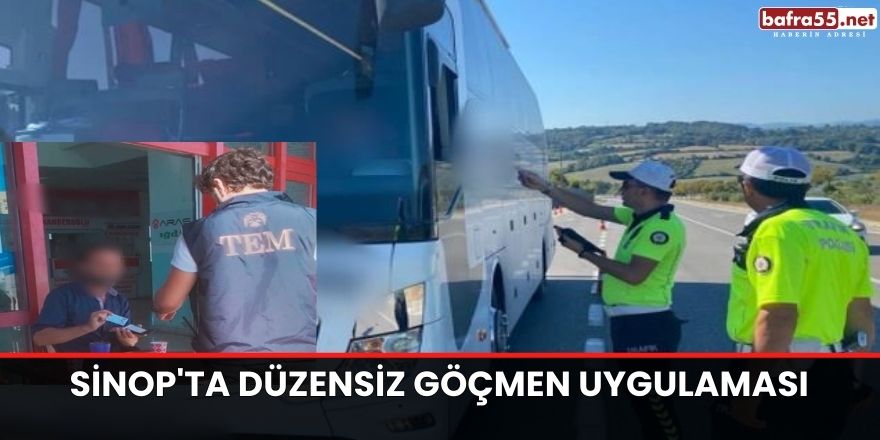 Sinop'ta düzensiz göçmen uygulaması