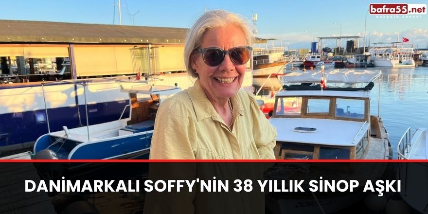 Danimarkalı Soffy'nin 38 yıllık Sinop aşkı