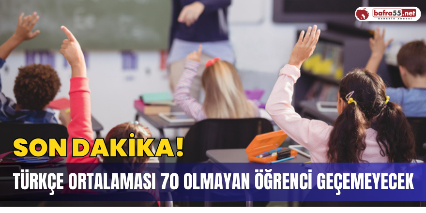 Türkçe Ortalaması 70 Olmayan Sınıfı Geçemeyecek!