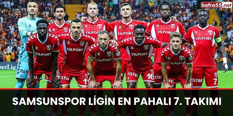 Samsunspor ligin en pahalı 7. takımı