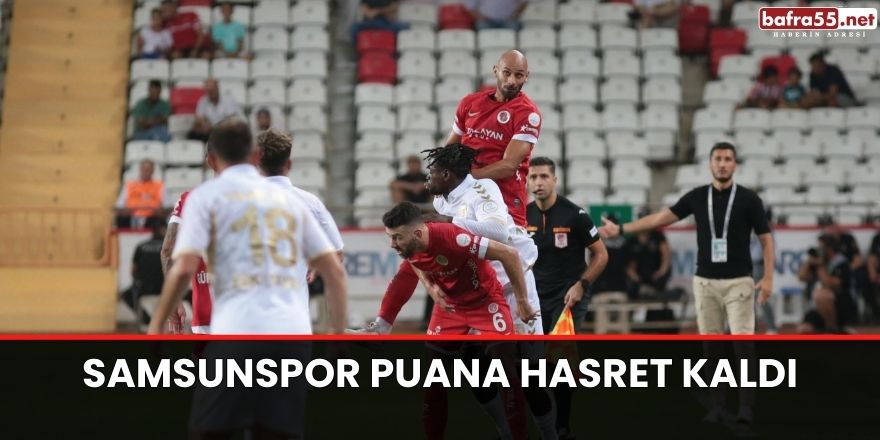 Samsunspor puana hasret kaldı