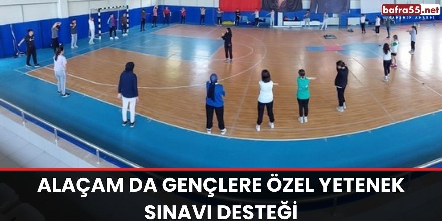 ALAÇAM DA GENÇLERE ÖZEL YETENEK SINAVI DESTEĞİ