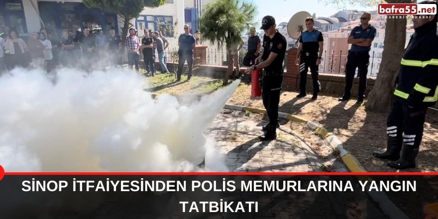 Sinop itfaiyesinden polis memurlarına yangın tatbikatı