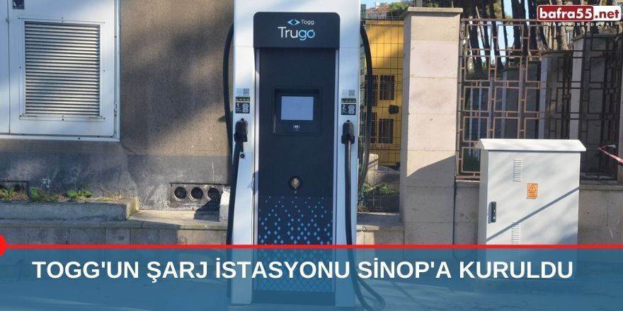 TOGG'un şarj istasyonu Sinop'a kuruldu