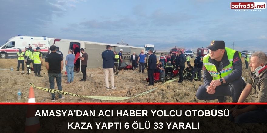 Amasya'dan acı haber yolcu otobüsü kaza yaptı 6 ölü 33 yaralı