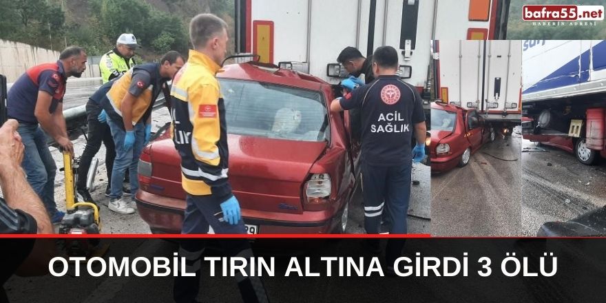 Otomobil Tırın altına girdi 3 ölü