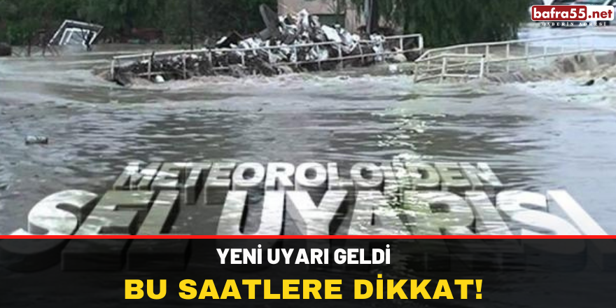 Meteorolojiden Yeni Uyarı Geldi!