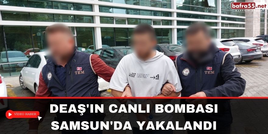 DEAŞ'ın Canlı Bombası Samsun'da Yakalandı