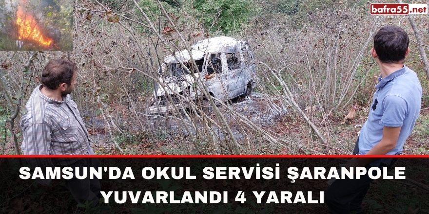 Samsun'da okul servisi şaranpole yuvarlandı 4 yaralı