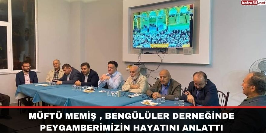 Müftü Memiş , Bengülüler Derneğinde Peygamberimizin Hayatını Anlattı 