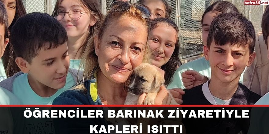 ÖĞRENCİLER BARINAK ZİYARETİYLE KALPLERİ ISITTI