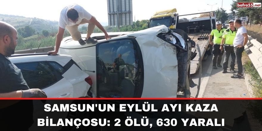 Samsun'un Eylül ayı kaza bilançosu: 2 ölü, 630 yaralı