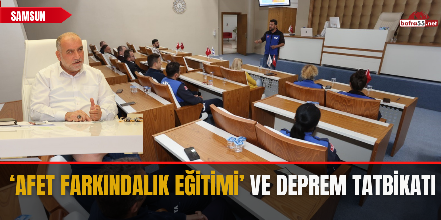 ‘Afet Farkındalık Eğitimi’ ve deprem tatbikatı