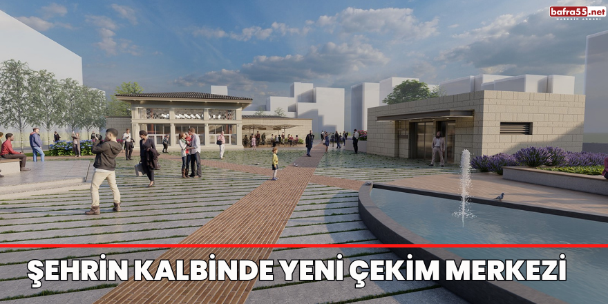 Şehrin kalbinde yeni çekim merkezi