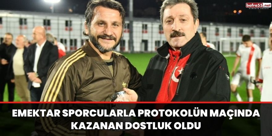 Emektar sporcularla protokolün maçında kazanan dostluk oldu