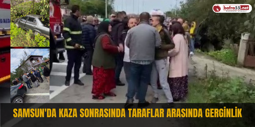 Samsun'da Kaza Sonrasında Taraflar Arasında Gerginlik