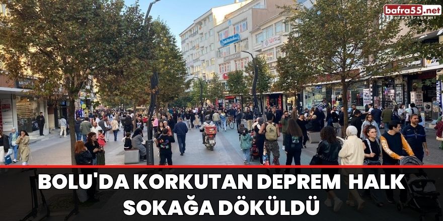 Bolu'da korkutan deprem halk sokağa döküldü