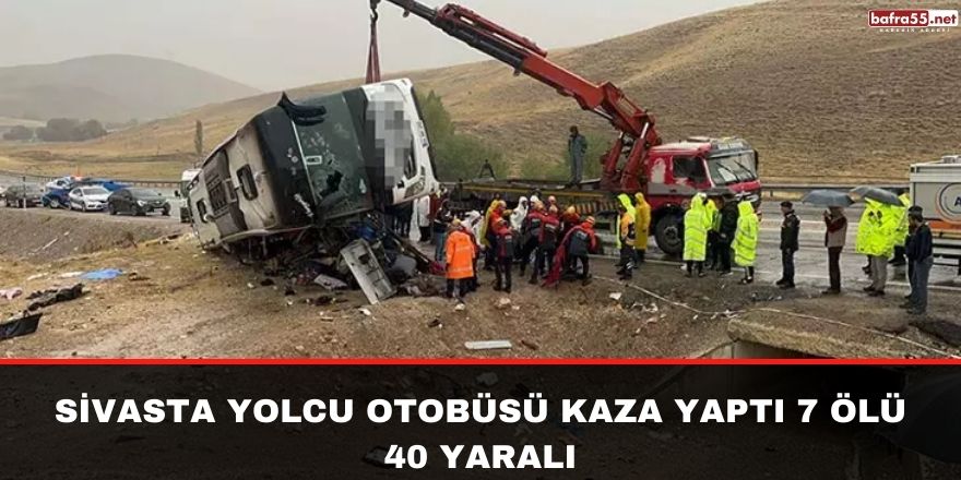 Sivasta yolcu otobüsü kaza yaptı 7 ölü 40 yaralı