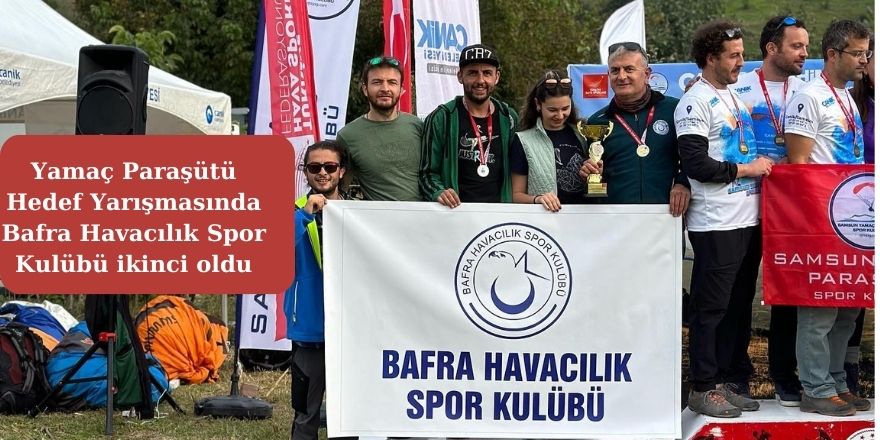 Yamaç Paraşütü Hedef Yarışmasında Bafra Havacılık Spor Kulübü ikinci oldu