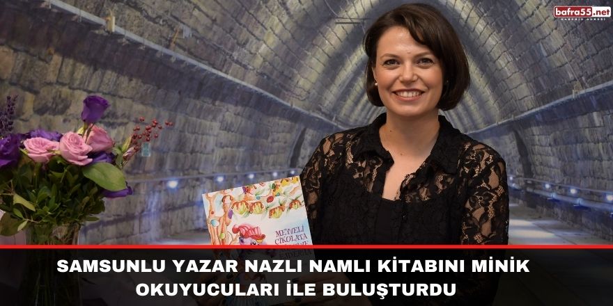 Samsunlu yazar Nazlı Namlı kitabını minik okuyucuları ile buluşturdu