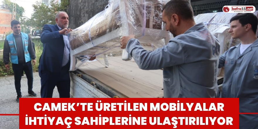 CAMEK’te üretilen mobilyalar ihtiyaç sahiplerine ulaştırılıyor