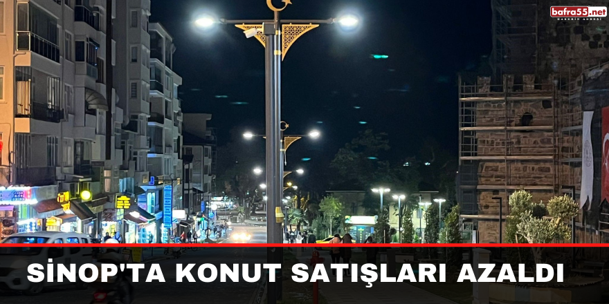 Sinop'ta konut satışları azaldı