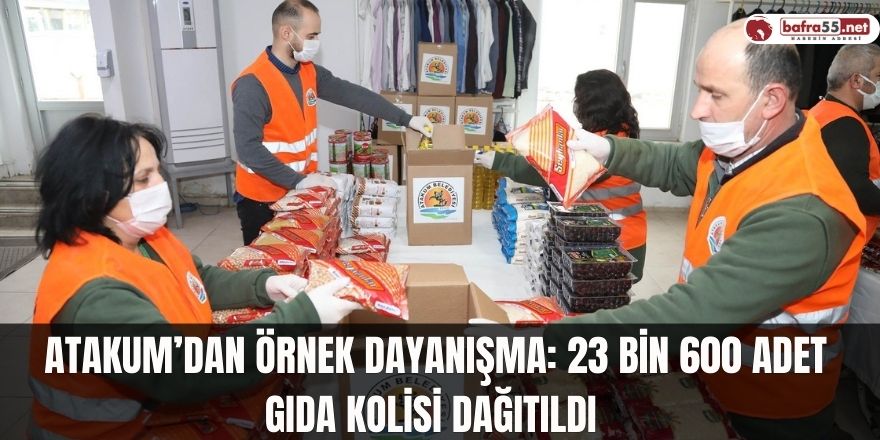 Atakum’dan örnek dayanışma: 23 bin 600 adet gıda kolisi dağıtıldı