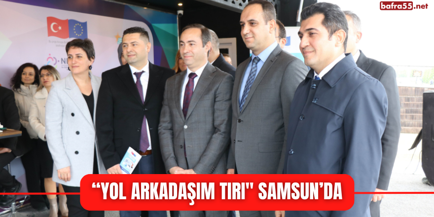 “Yol Arkadaşım Tırı" Samsun’da