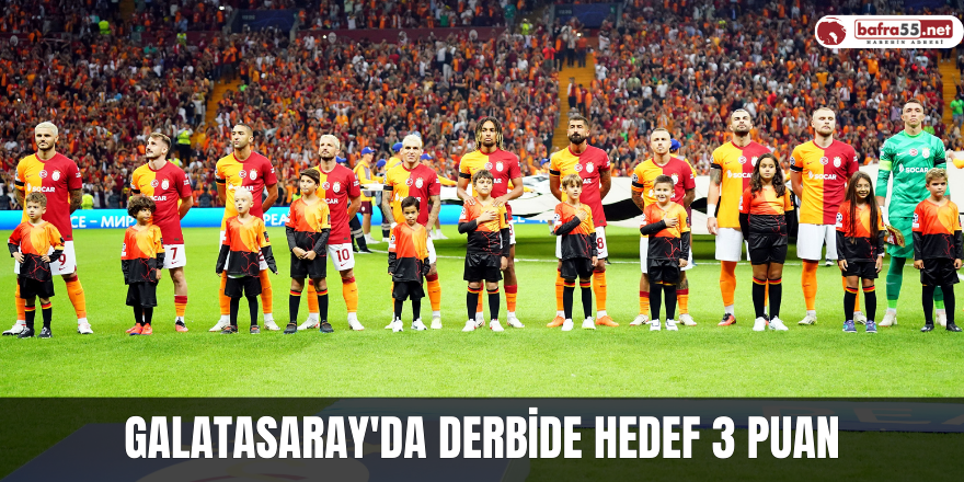 Galatasaray'da derbide hedef 3 puan