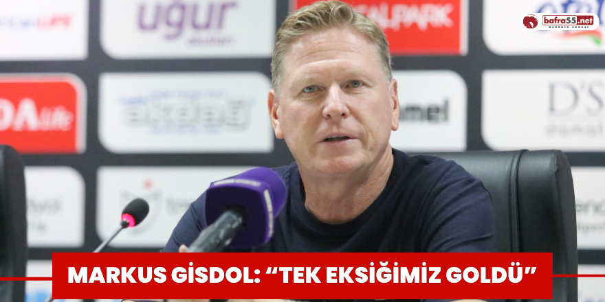 Markus Gisdol: “Tek eksiğimiz goldü”