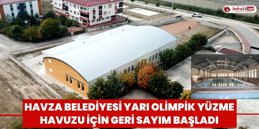 Havza Belediyesi Yarı Olimpik Yüzme Havuzu için geri sayım başladı