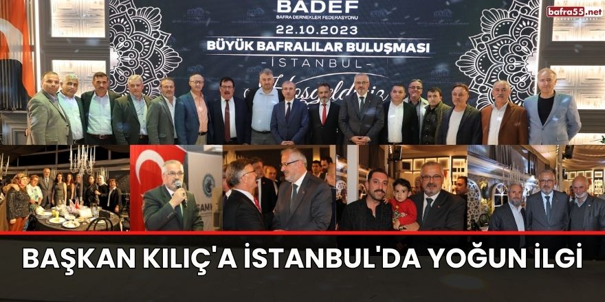 Başkan Kılıç'a İstanbul'da yoğun ilgi