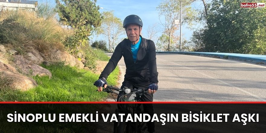Sinoplu emekli vatandaşın bisiklet aşkı