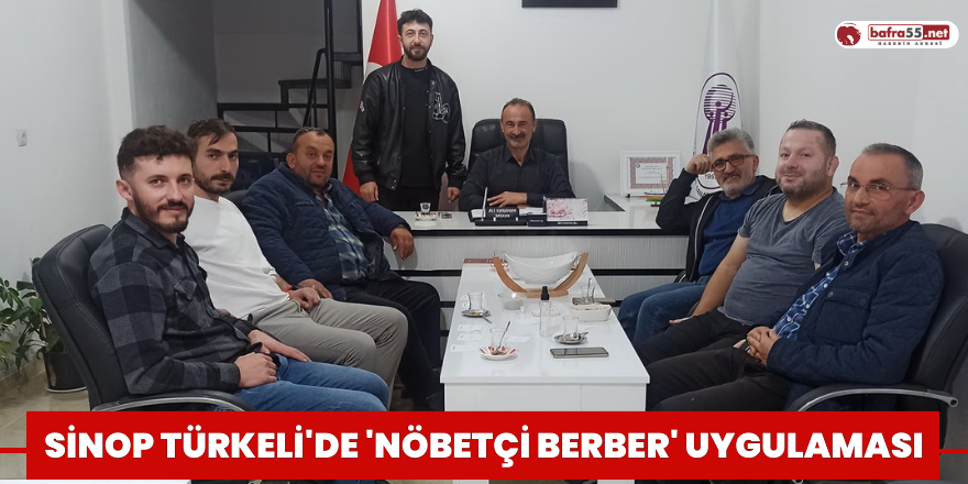 Sinop Türkeli'de 'nöbetçi berber' uygulaması