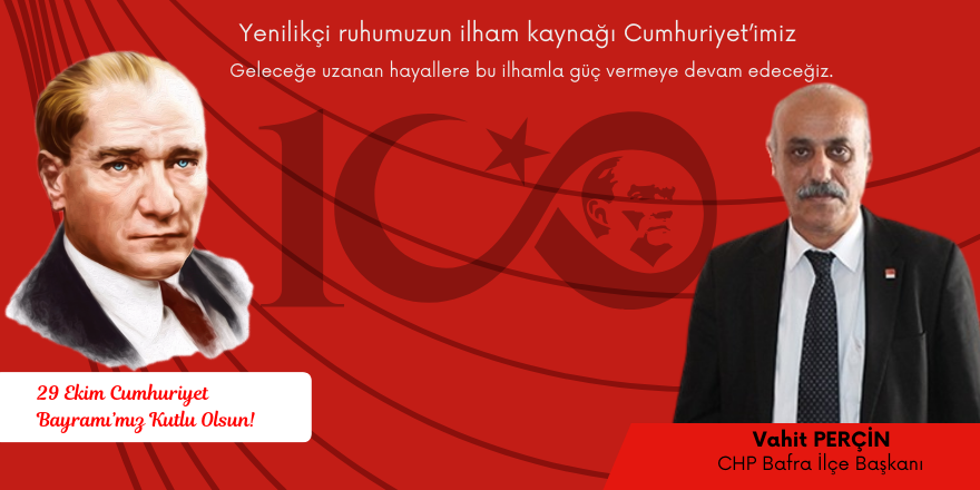 CHP İlçe Başkanı Vahit Perçin Cumhuriyet Bayram Mesajı