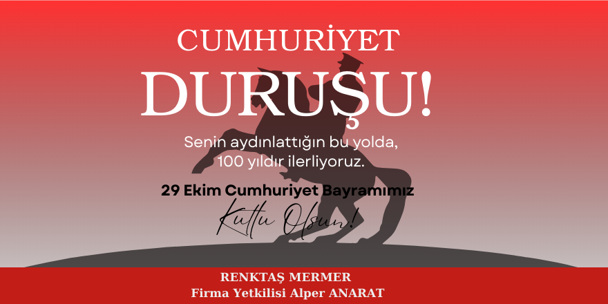 RENKTAŞ MERMER ALPER ANARAT'IN 29 EKİM CUMHURİYET BAYRAMI MESAJI