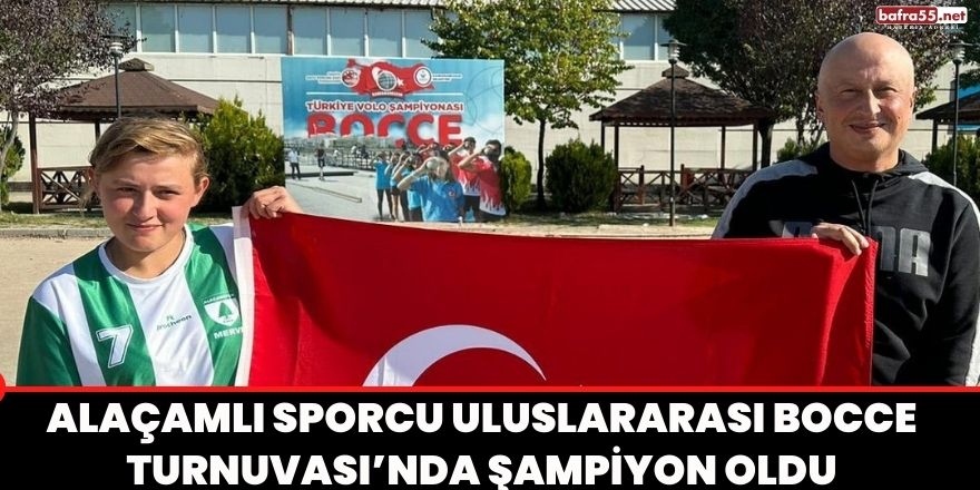 Alaçamlı Sporcu Uluslararası Bocce Turnuvası’nda Şampiyon Oldu