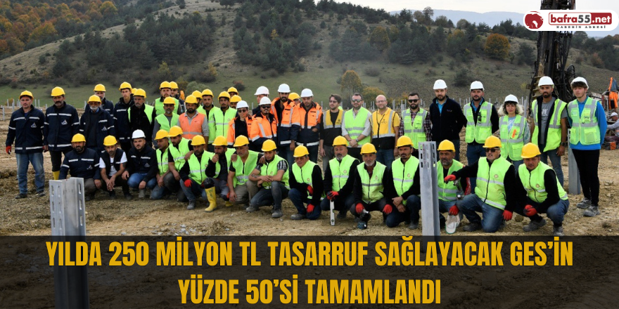 Yılda 250 milyon TL tasarruf sağlayacak GES’in yüzde 50’si tamamlandı