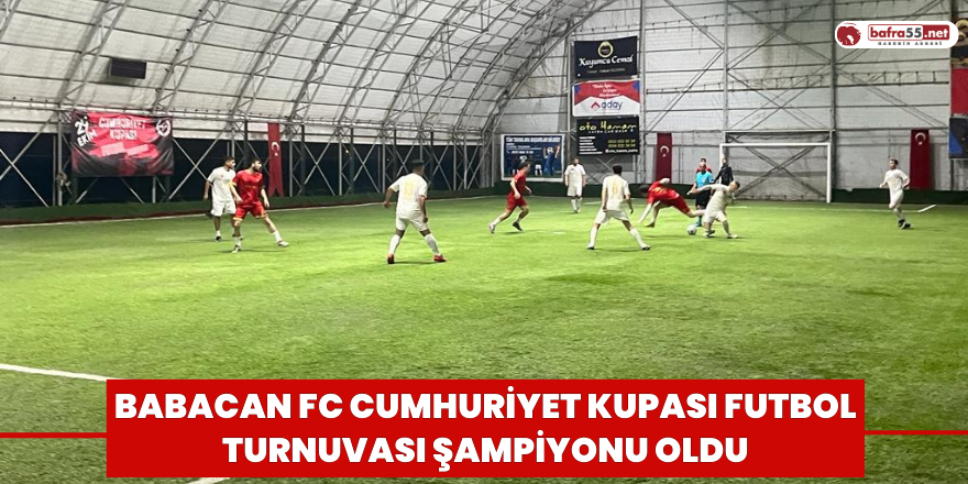 Babacan FC Cumhuriyet Kupası Futbol Turnuvası Şampiyonu Oldu