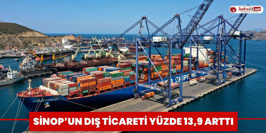 Sinop’un dış ticareti yüzde 13,9 arttı