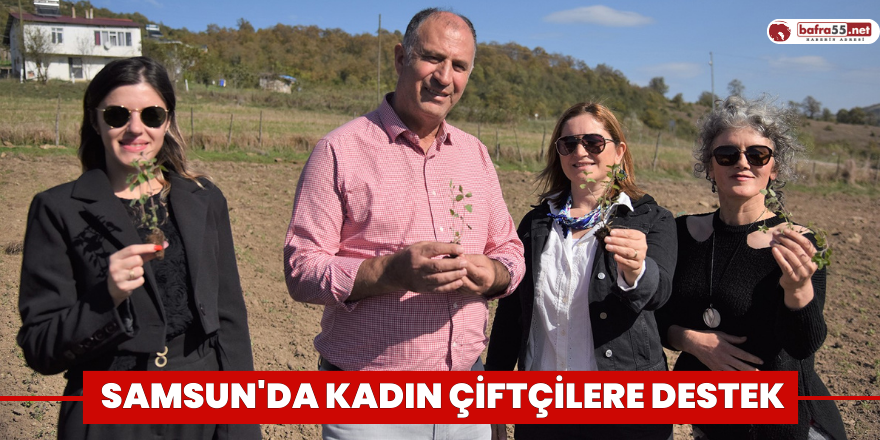 Samsun'da kadın çiftçilere destek