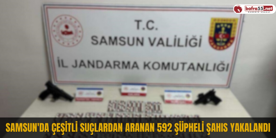 Samsun'da çeşitli suçlardan aranan 592 şüpheli şahıs yakalandı