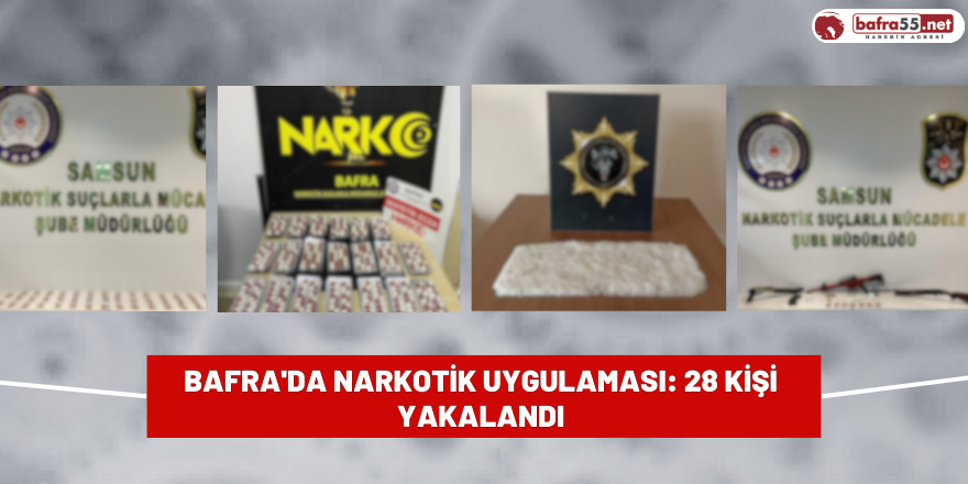 Bafra'da narkotik uygulaması: 28 kişi yakalandı