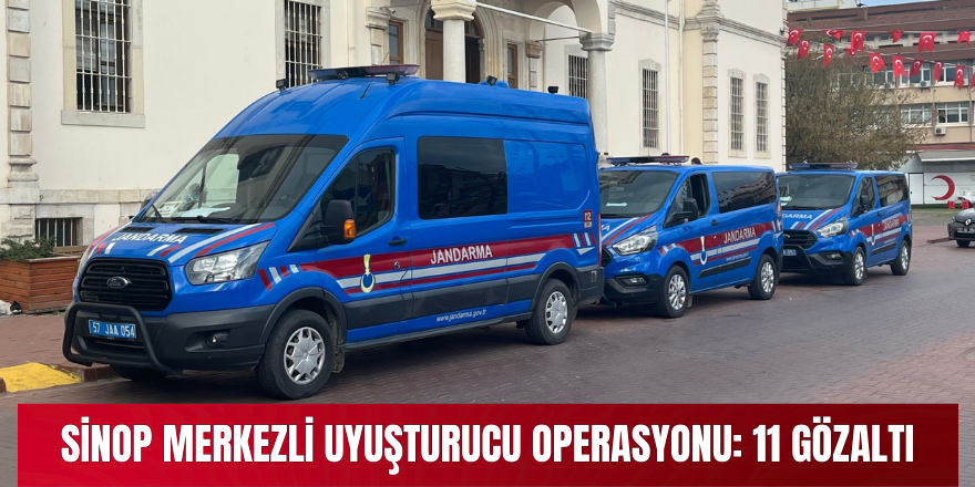 Sinop merkezli uyuşturucu operasyonu: 11 gözaltı