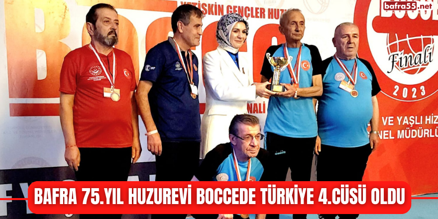 Bafra 75.Yıl Huzurevi Boccede Türkiye 4.cüsü Oldu