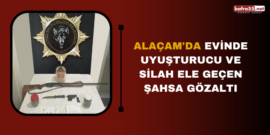 Alaçam'da evinde uyuşturucu ve silah ele geçen şahsa gözaltı