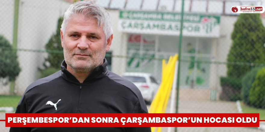 Perşembespor’dan sonra Çarşambaspor’un hocası oldu