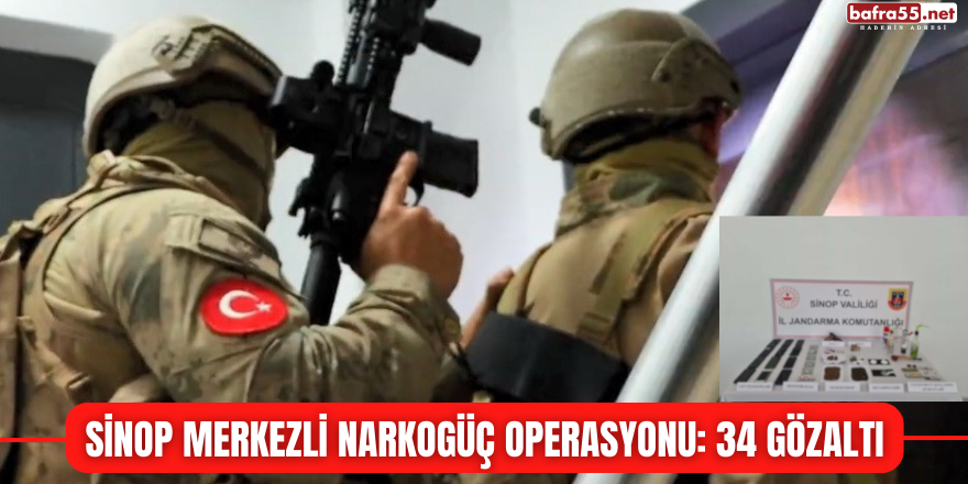 Sinop merkezli Narkogüç Operasyonu: 34 gözaltı