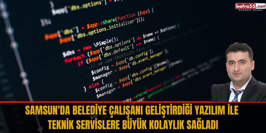 Samsun'da belediye çalışanı geliştirdiği yazılım ile teknik servislere büyük kolaylık sağladı